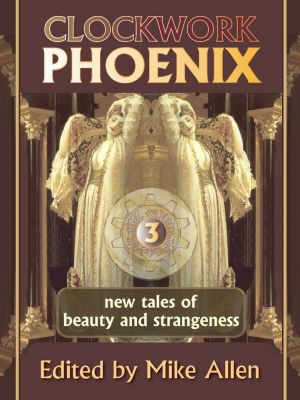 [Clockwork Phoenix 03] • New Tales of Beauty and Strangeness